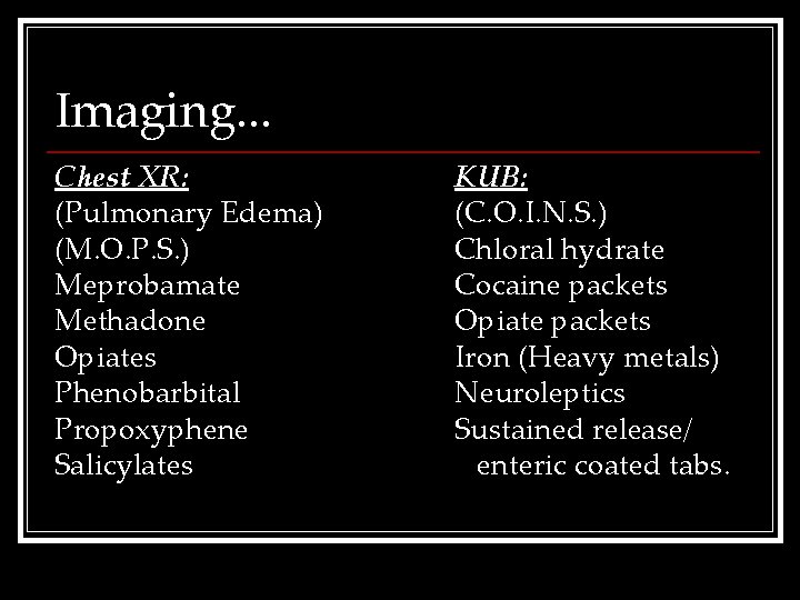Imaging. . . Chest XR: (Pulmonary Edema) (M. O. P. S. ) Meprobamate Methadone