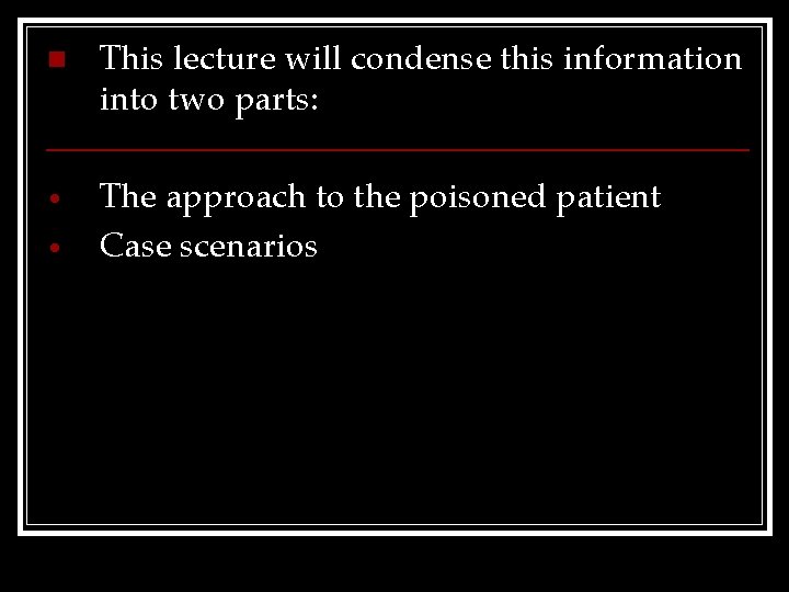 n This lecture will condense this information into two parts: • The approach to