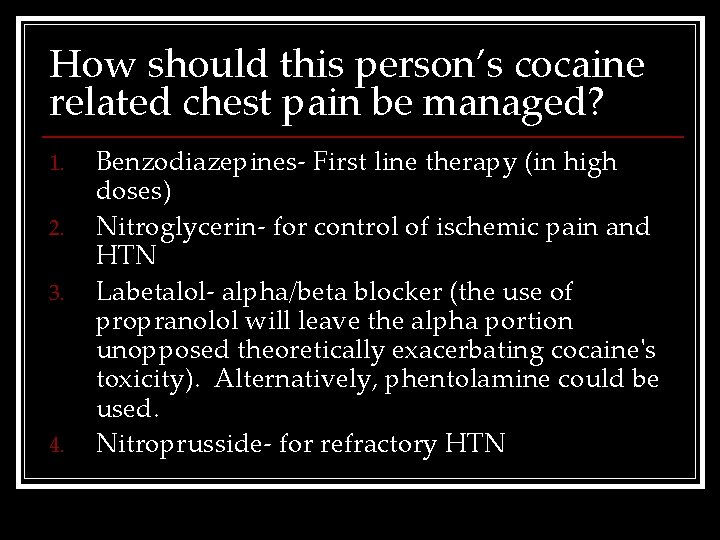 How should this person’s cocaine related chest pain be managed? 1. 2. 3. 4.