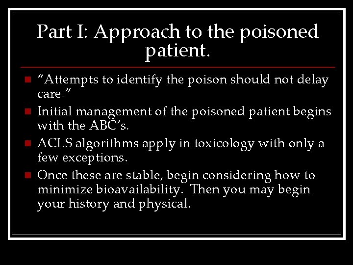Part I: Approach to the poisoned patient. n n “Attempts to identify the poison