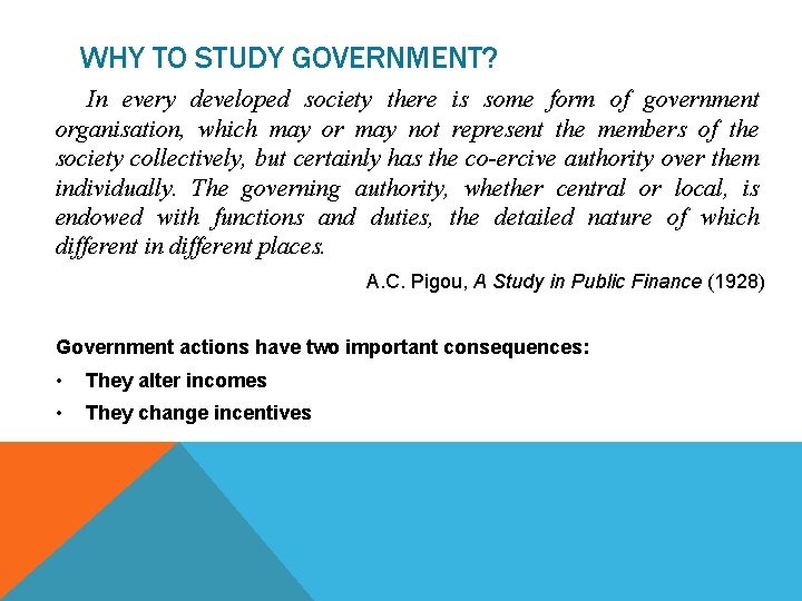 WHY TO STUDY GOVERNMENT? In every developed society there is some form of government