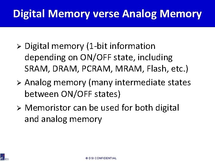 Digital Memory verse Analog Memory Digital memory (1 -bit information depending on ON/OFF state,