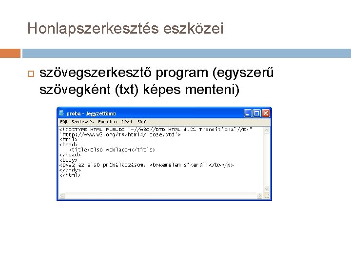 Honlapszerkesztés eszközei szövegszerkesztő program (egyszerű szövegként (txt) képes menteni) 