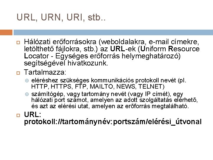 URL, URN, URI, stb. . Hálózati erőforrásokra (weboldalakra, e-mail címekre, letölthető fájlokra, stb. )