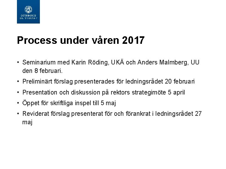 Process under våren 2017 • Seminarium med Karin Röding, UKÄ och Anders Malmberg, UU