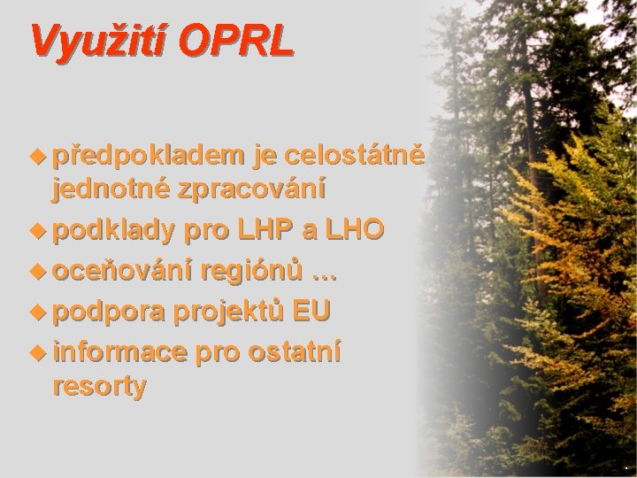 Využití OPRL u předpokladem je celostátně jednotné zpracování u podklady pro LHP a LHO