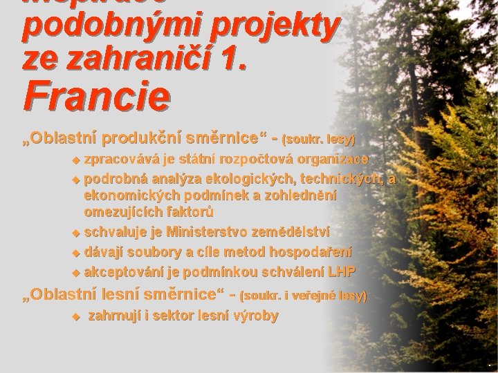 Inspirace podobnými projekty ze zahraničí 1. Francie „Oblastní produkční směrnice“ - (soukr. lesy) u