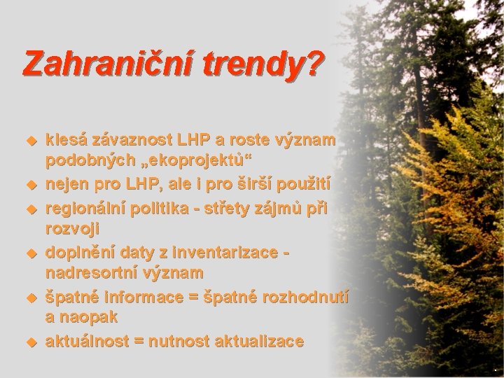 Zahraniční trendy? u u u klesá závaznost LHP a roste význam podobných „ekoprojektů“ nejen