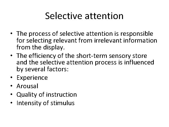 Selective attention • The process of selective attention is responsible for selecting relevant from