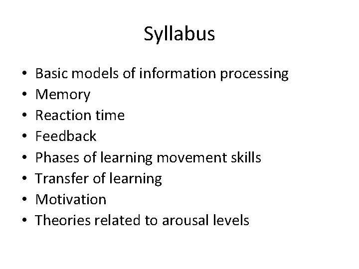Syllabus • • Basic models of information processing Memory Reaction time Feedback Phases of