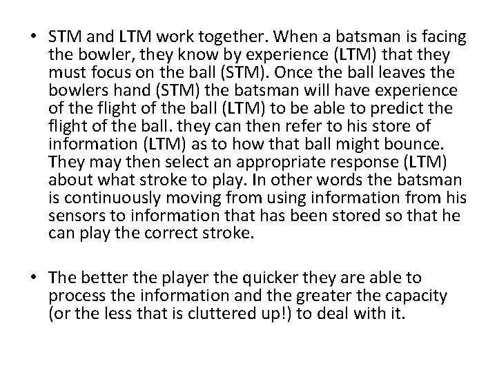  • STM and LTM work together. When a batsman is facing the bowler,