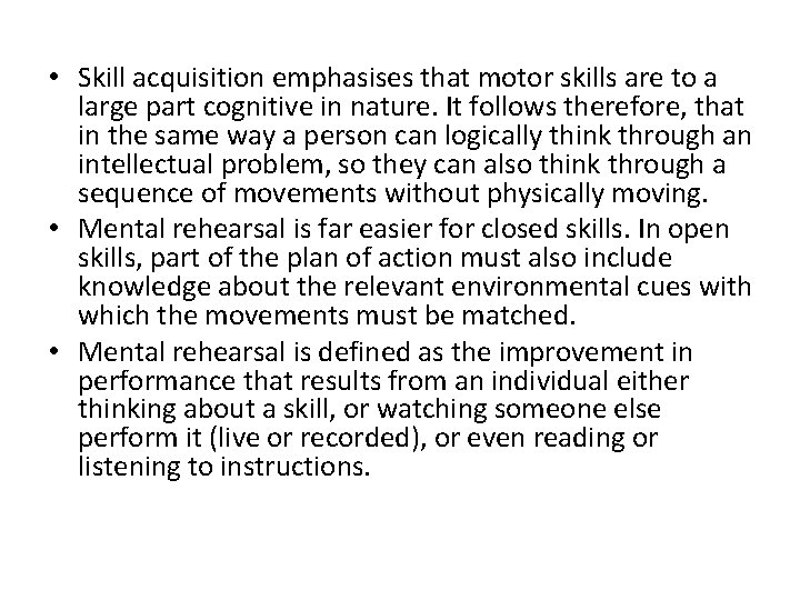  • Skill acquisition emphasises that motor skills are to a large part cognitive