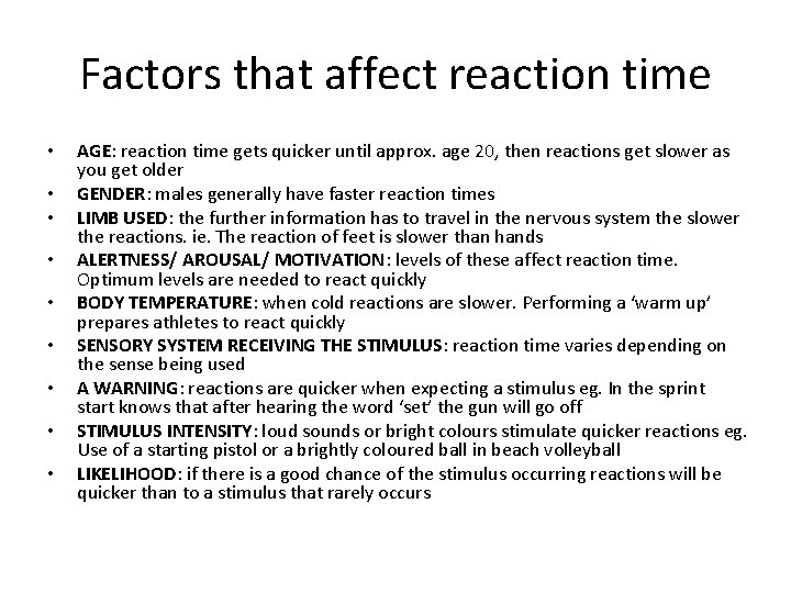 Factors that affect reaction time • • • AGE: reaction time gets quicker until