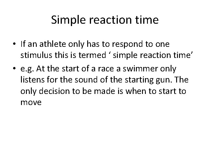 Simple reaction time • If an athlete only has to respond to one stimulus