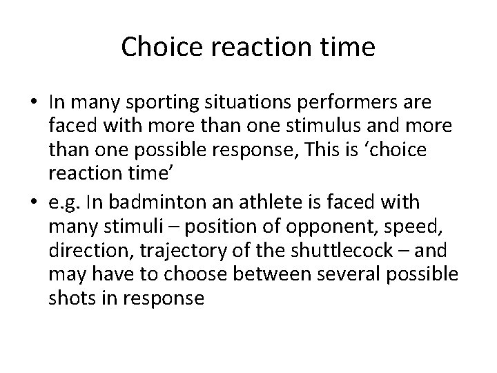 Choice reaction time • In many sporting situations performers are faced with more than