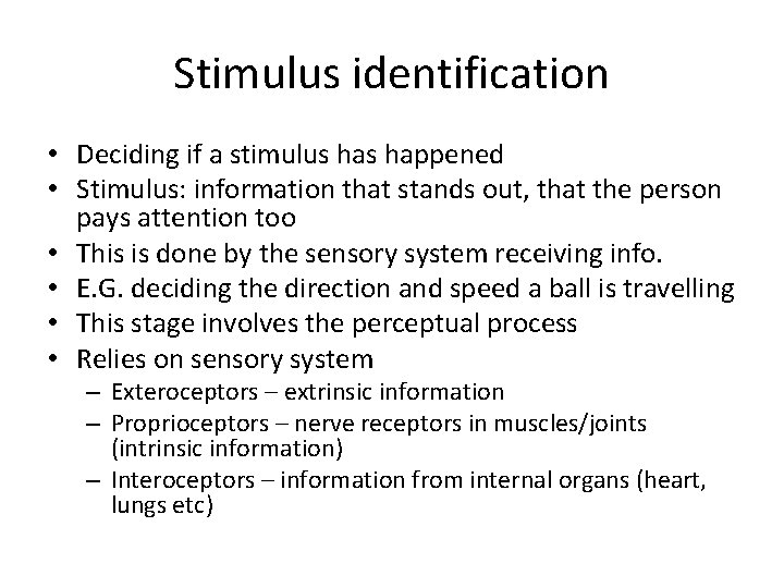 Stimulus identification • Deciding if a stimulus happened • Stimulus: information that stands out,