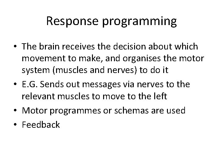Response programming • The brain receives the decision about which movement to make, and