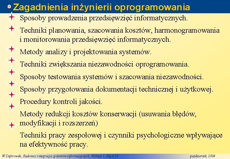 Zagadnienia inżynierii oprogramowania Sposoby prowadzenia przedsięwzięć informatycznych. Techniki planowania, szacowania kosztów, harmonogramowania i monitorowania