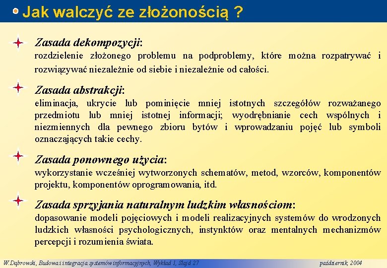 Jak walczyć ze złożonością ? Zasada dekompozycji: rozdzielenie złożonego problemu na podproblemy, które można