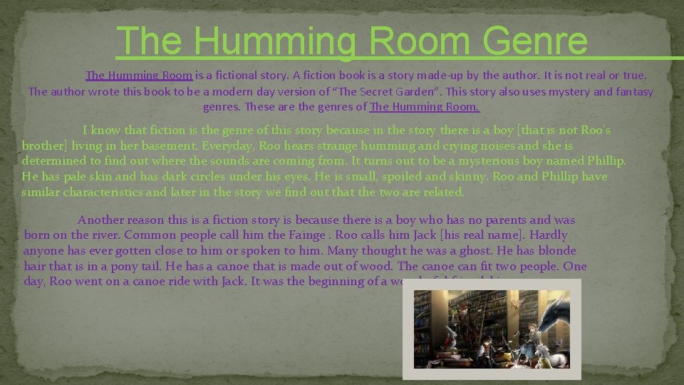 The Humming Room Genre The Humming Room is a fictional story. A fiction book