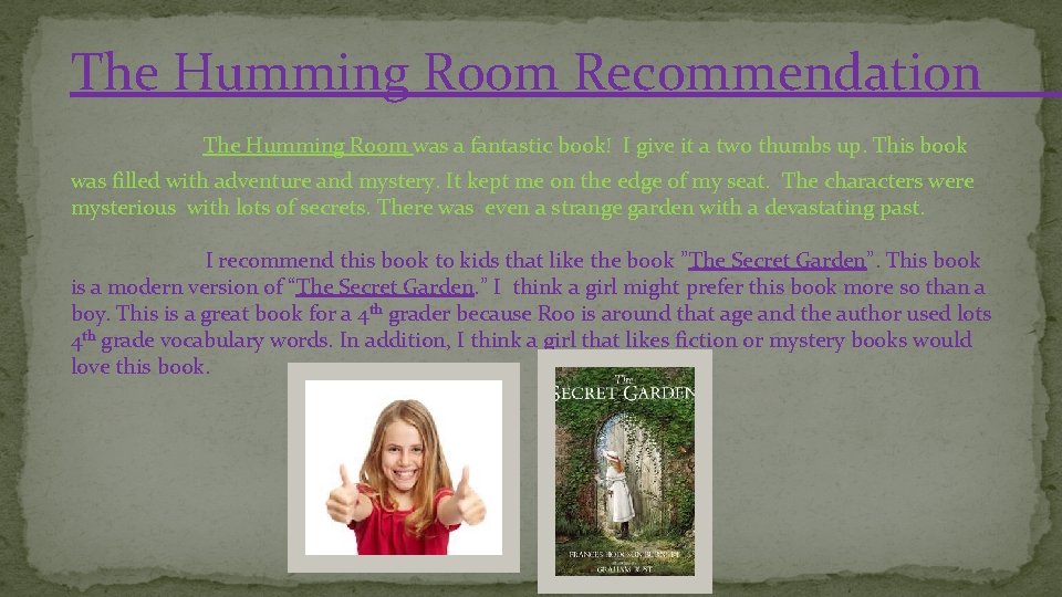 The Humming Room Recommendation The Humming Room was a fantastic book! I give it