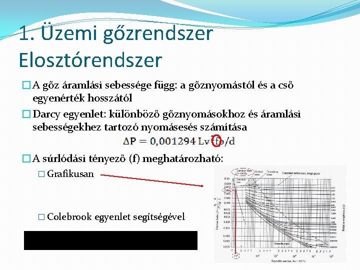 1. Üzemi gőzrendszer Elosztórendszer �A gőz áramlási sebessége függ: a gőznyomástól és a cső