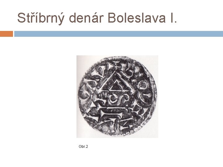 Stříbrný denár Boleslava I. Obr. 2 