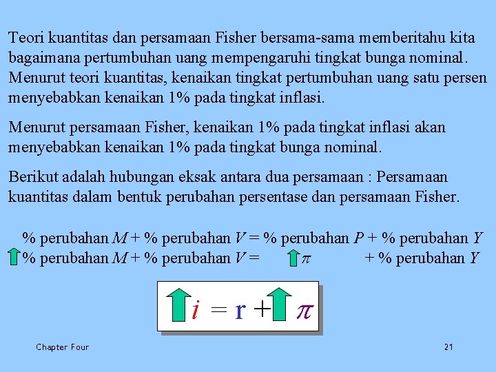 Teori kuantitas dan persamaan Fisher bersama-sama memberitahu kita bagaimana pertumbuhan uang mempengaruhi tingkat bunga