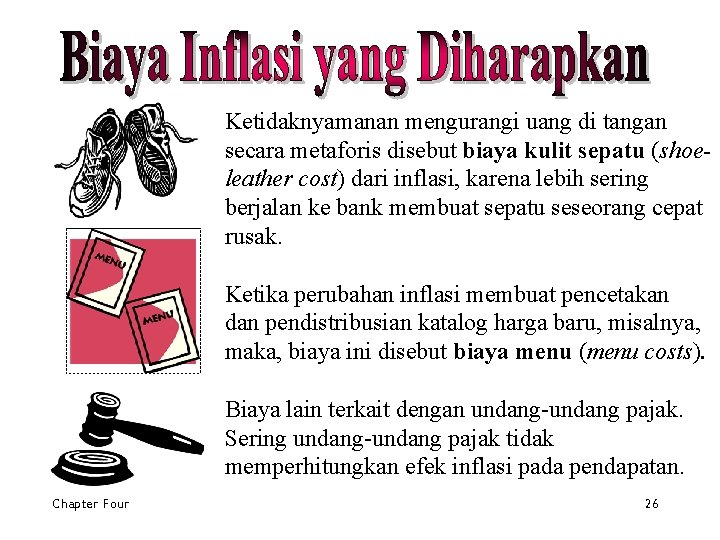 Ketidaknyamanan mengurangi uang di tangan secara metaforis disebut biaya kulit sepatu (shoeleather cost) dari
