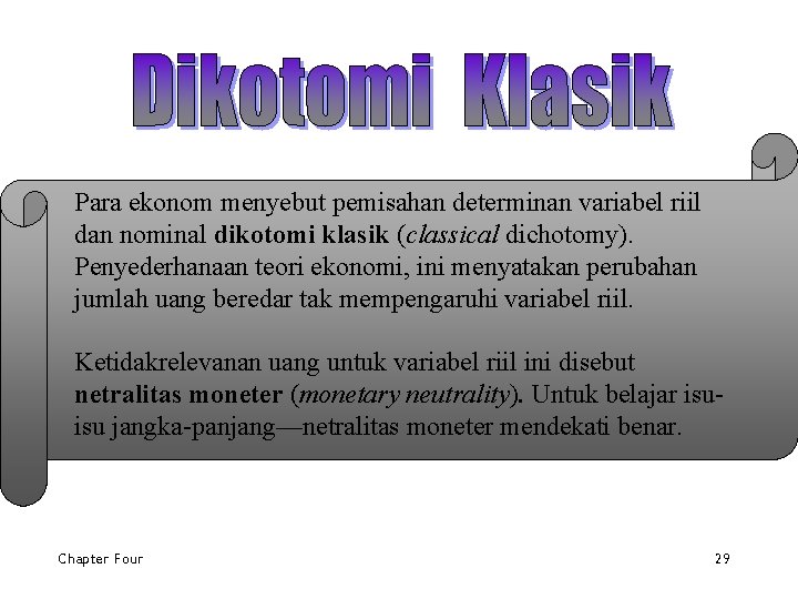 Para ekonom menyebut pemisahan determinan variabel riil dan nominal dikotomi klasik (classical dichotomy). Penyederhanaan