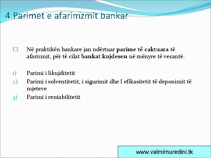 4. Parimet e afarimzmit bankar � Në praktikën bankare jan ndërtuar parime të caktuara
