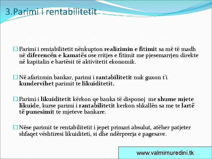 3. Parimi i rentabilitetit � Parimi i rentabilitetit nënkupton realizimin e fitimit sa më