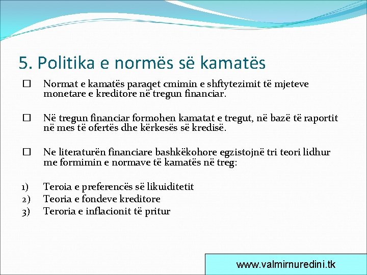 5. Politika e normës së kamatës � Normat e kamatës paraqet cmimin e shftytezimit