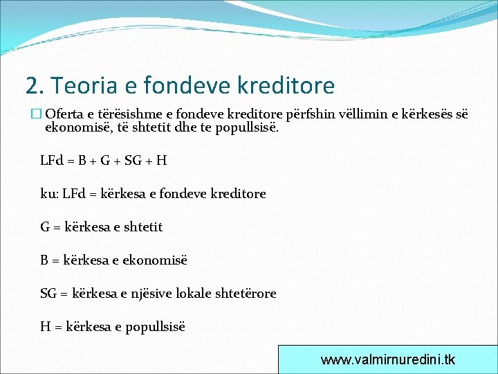 2. Teoria e fondeve kreditore � Oferta e tërësishme e fondeve kreditore përfshin vëllimin