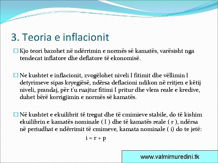 3. Teoria e inflacionit � Kjo teori bazohet në ndërrimin e normës së kamatës,