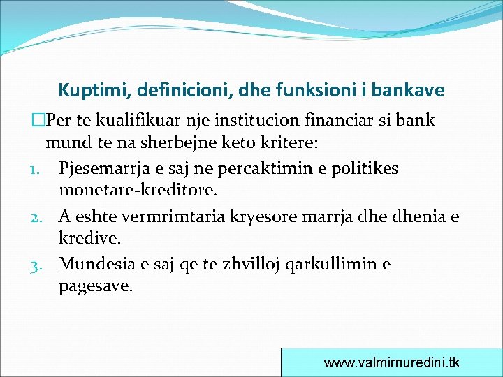 Kuptimi, definicioni, dhe funksioni i bankave �Per te kualifikuar nje institucion financiar si bank
