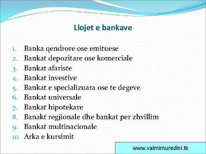 Llojet e bankave 1. 2. 3. 4. 5. 6. 7. 8. 9. 10. Banka