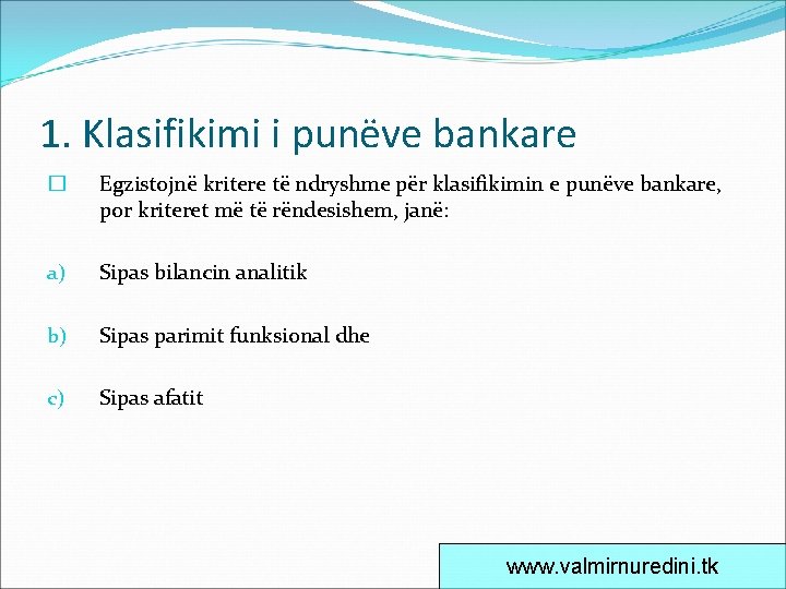 1. Klasifikimi i punëve bankare � Egzistojnë kritere të ndryshme për klasifikimin e punëve