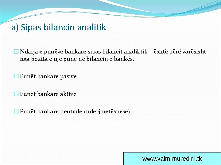 a) Sipas bilancin analitik � Ndarja e punëve bankare sipas bilancit analiktik – është