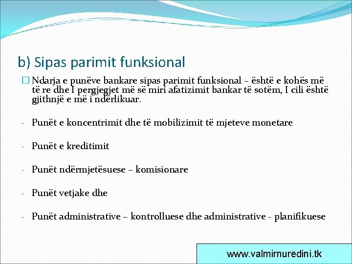 b) Sipas parimit funksional � Ndarja e punëve bankare sipas parimit funksional – është