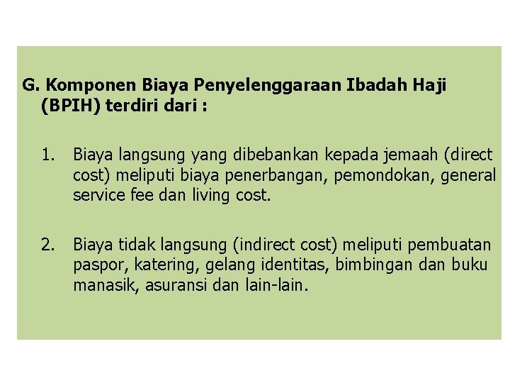 G. Komponen Biaya Penyelenggaraan Ibadah Haji (BPIH) terdiri dari : 1. Biaya langsung yang