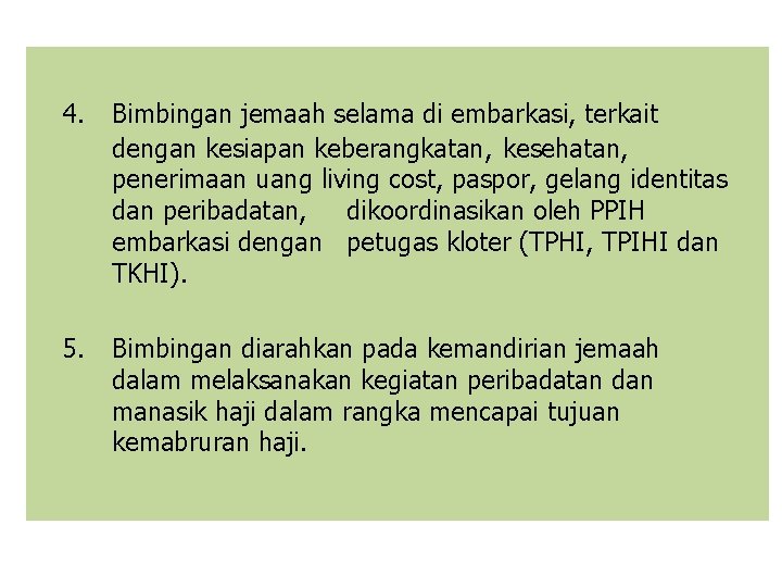 4. Bimbingan jemaah selama di embarkasi, terkait dengan kesiapan keberangkatan, kesehatan, penerimaan uang living