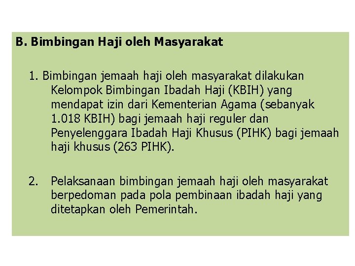 B. Bimbingan Haji oleh Masyarakat 1. Bimbingan jemaah haji oleh masyarakat dilakukan Kelompok Bimbingan