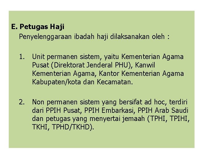 E. Petugas Haji Penyelenggaraan ibadah haji dilaksanakan oleh : 1. Unit permanen sistem, yaitu