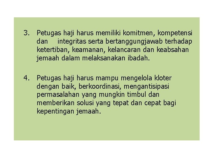 3. Petugas haji harus memiliki komitmen, kompetensi dan integritas serta bertanggungjawab terhadap ketertiban, keamanan,