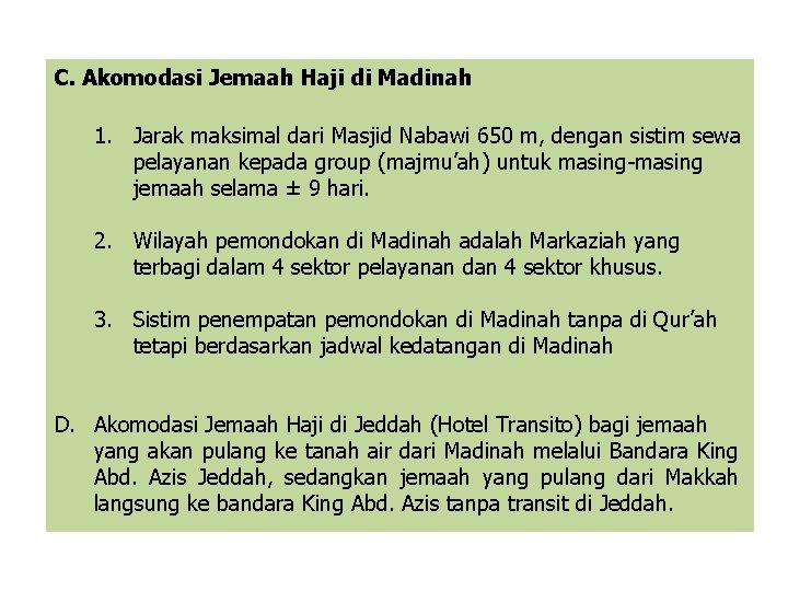 C. Akomodasi Jemaah Haji di Madinah 1. Jarak maksimal dari Masjid Nabawi 650 m,