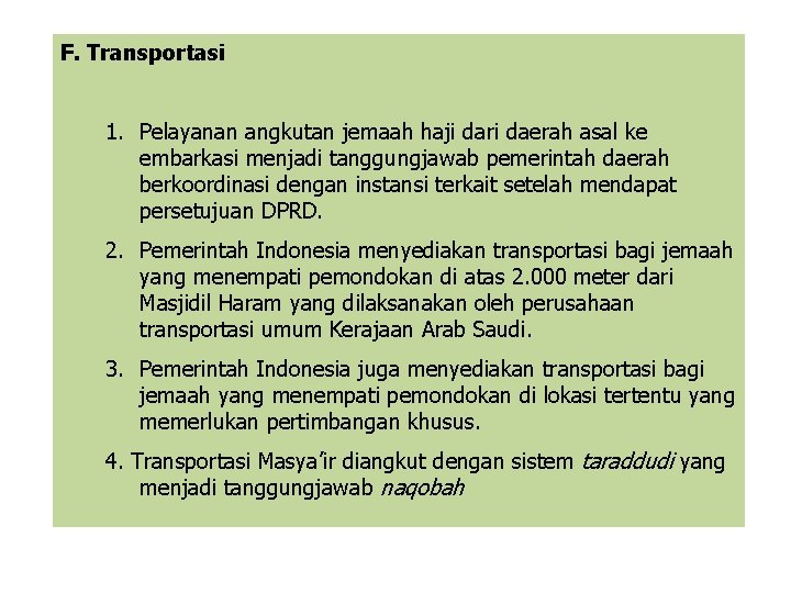 F. Transportasi 1. Pelayanan angkutan jemaah haji dari daerah asal ke embarkasi menjadi tanggungjawab