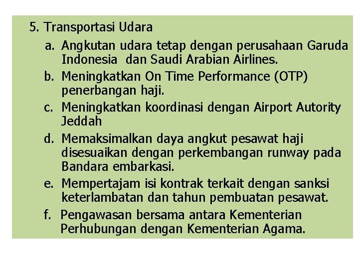 5. Transportasi Udara a. Angkutan udara tetap dengan perusahaan Garuda Indonesia dan Saudi Arabian