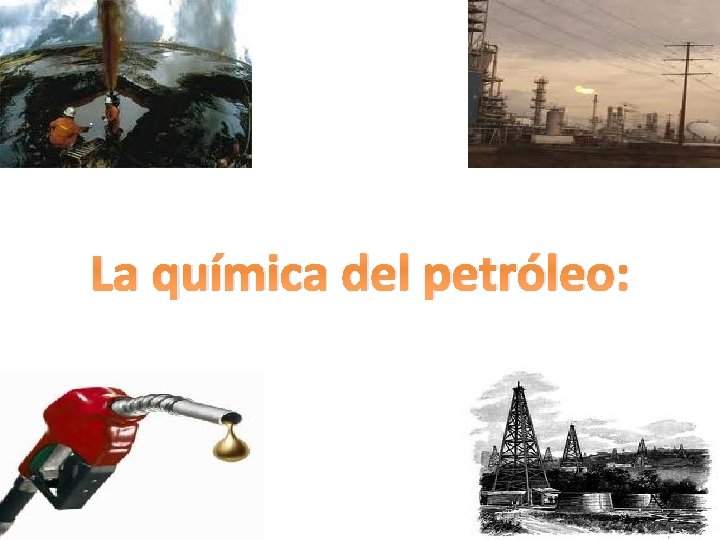 La química del petróleo: La química del petróleo: