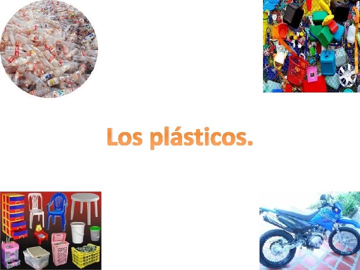 Los plásticos. 